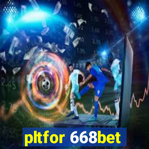 pltfor 668bet